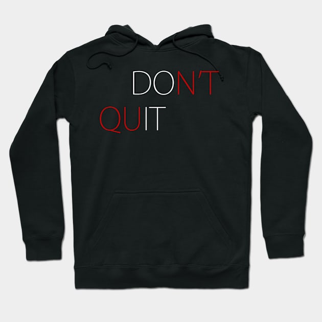 Don't Quit, Workout, Motivational Hoodie by johnnie2749